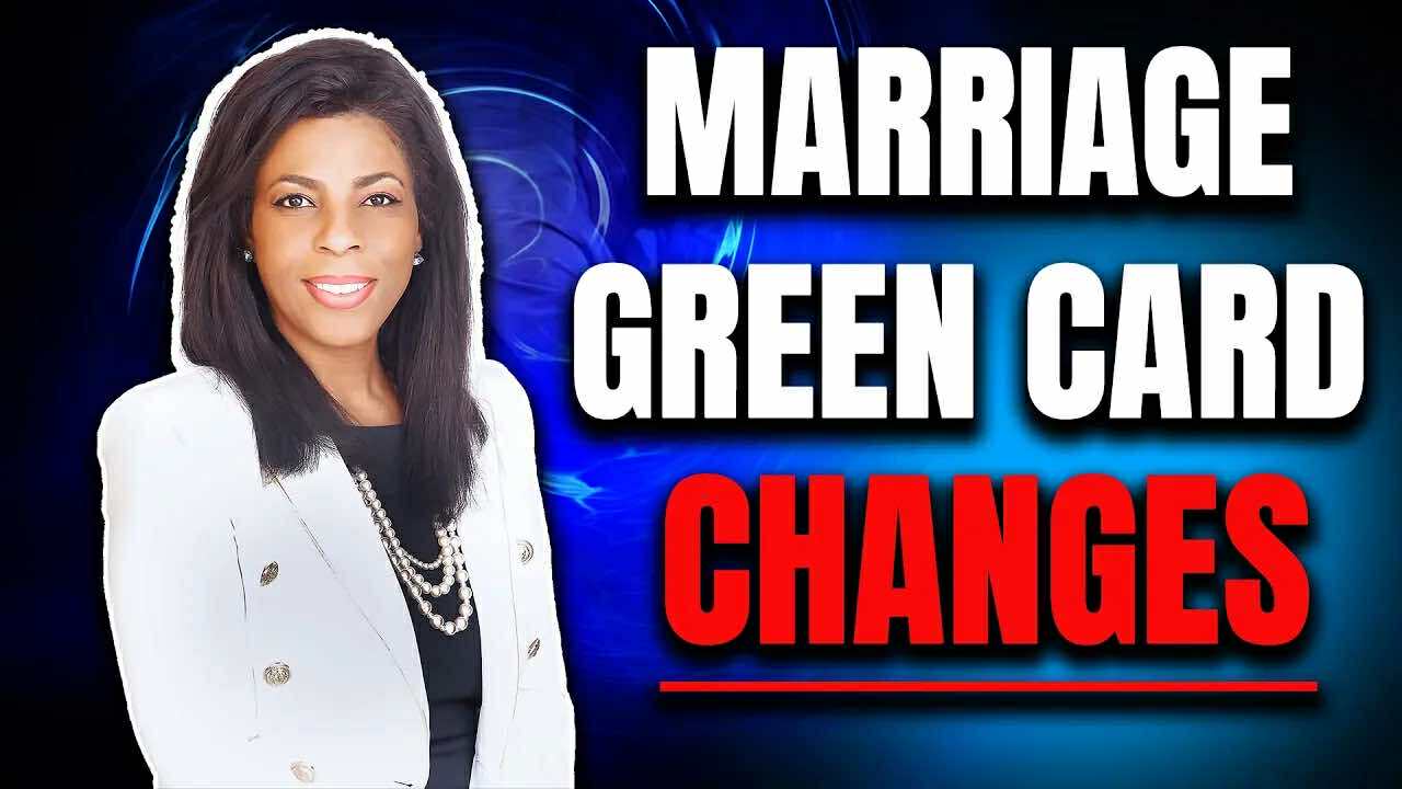 MAJOR CHANGES for Marriage Green Card Rules in